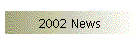 2002 News