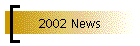 2002 News