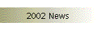 2002 News